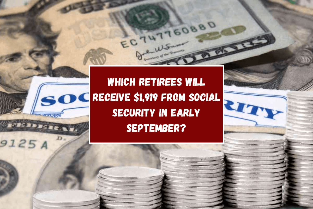 Which retirees will receive $1,919 from Social Security in early September?