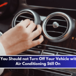 Why You Should not Turn Off Your Vehicle with the Air Conditioning Still On