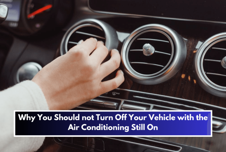 Why You Should not Turn Off Your Vehicle with the Air Conditioning Still On