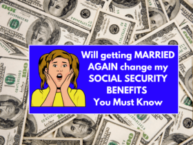 Will getting Married again change my Social Security benefits - You Must Know