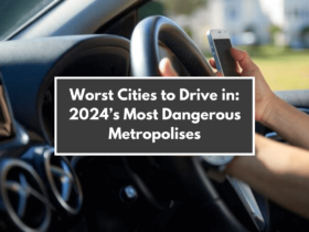 Worst Cities to Drive in: 2024’s Most Dangerous Metropolises