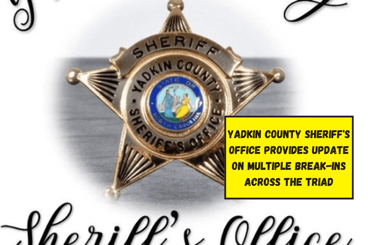 Yadkin County Sheriff's Office provides update on multiple break-ins across the Triad