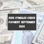 $1312 Stimulus Check Payment September 2024