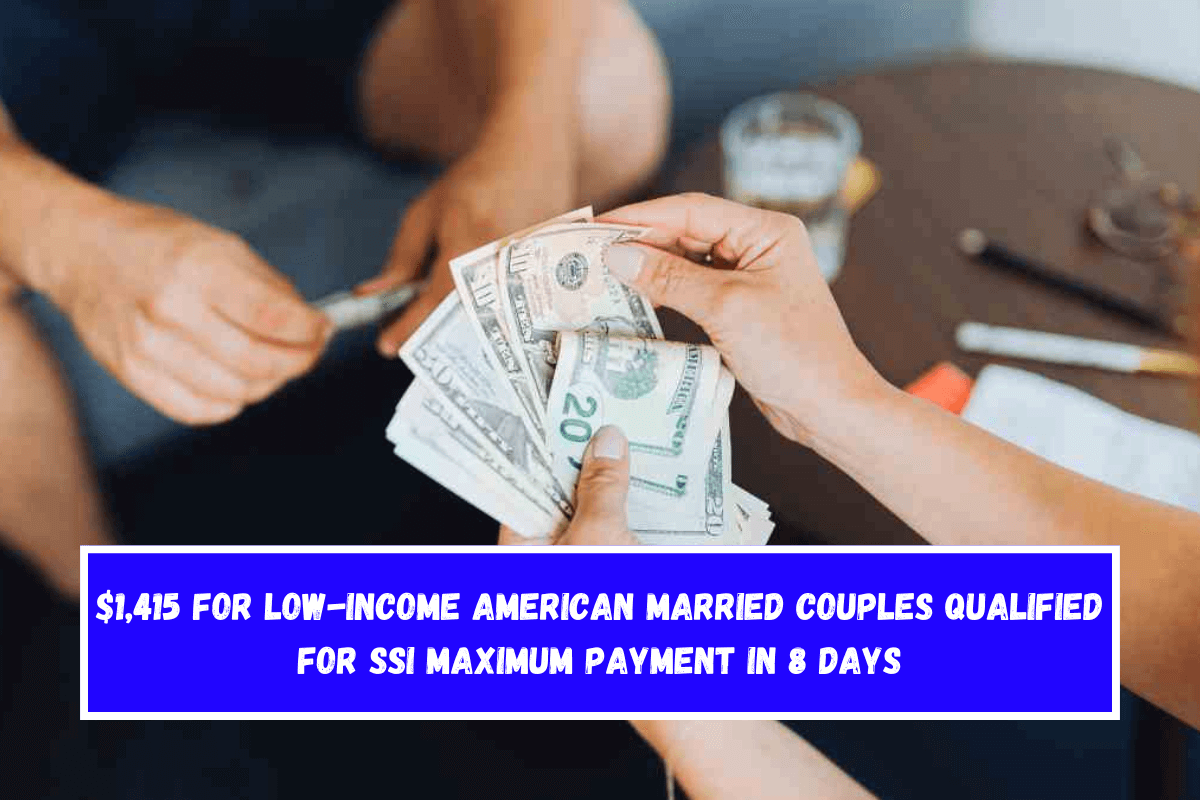 $1,415 for low-income American married couples qualified for SSI maximum payment in 8 days