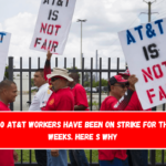 17,000 AT&T workers have been on strike for three weeks. Here s why