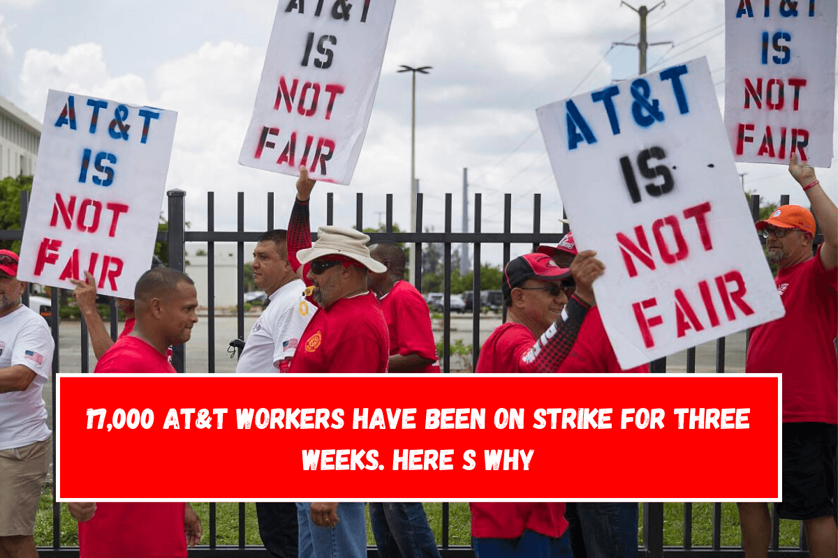 17,000 AT&T workers have been on strike for three weeks. Here s why