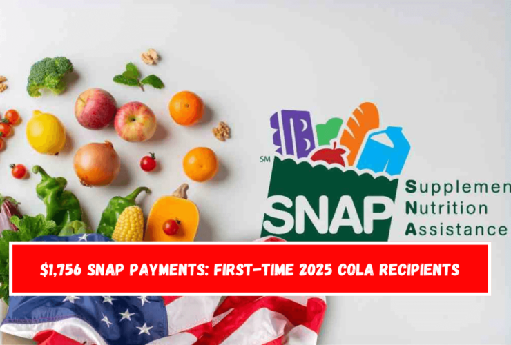 $1,756 SNAP payments First-time 2025 COLA recipients