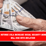 2025 Retiree COLA Increase Social Security benefits will rise with inflation