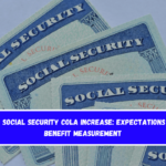 2025 Social Security COLA Increase Expectations and Benefit Measurement