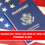 3 Reasons why people are giving up their U.S. citizenship in 2024