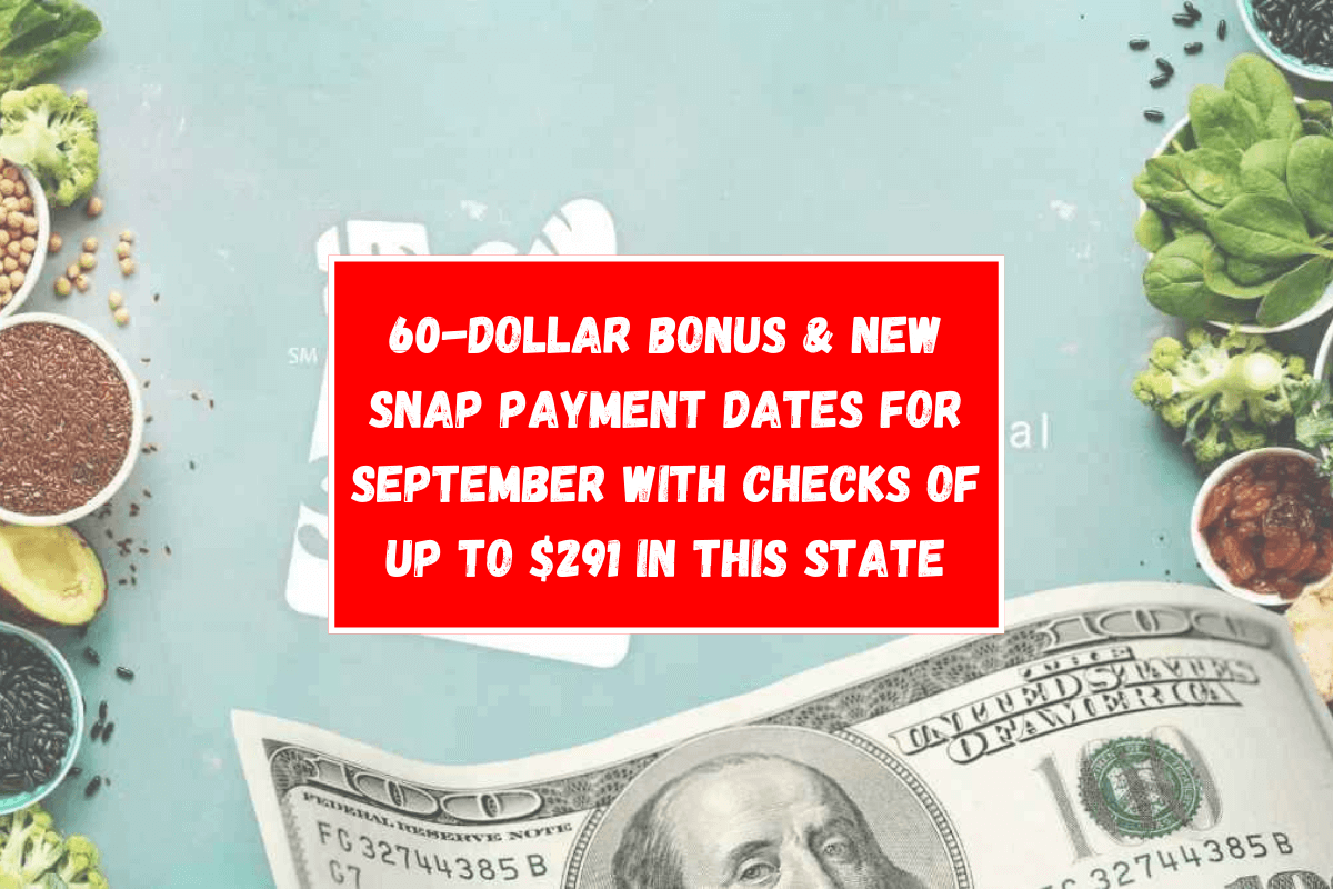 60-dollar bonus & new SNAP payment dates for September with checks of up to $291 in this State