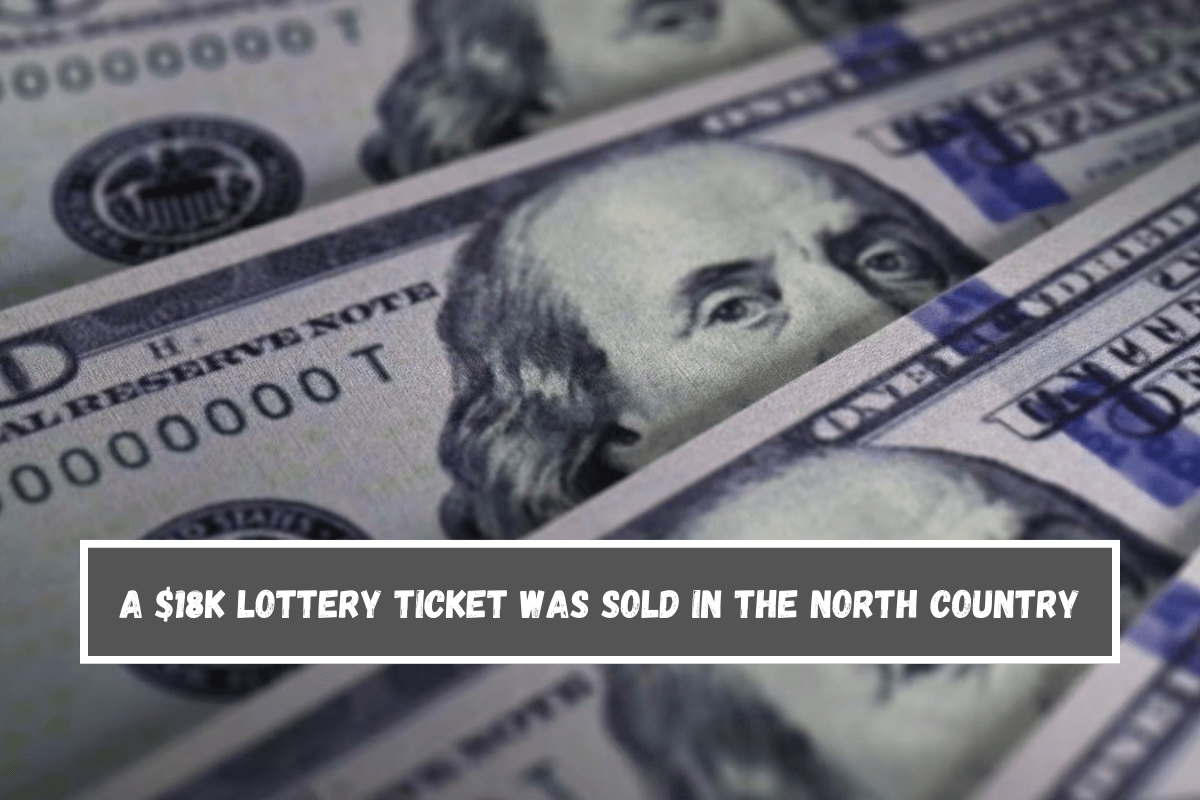 A $18K lottery ticket was sold in the north country