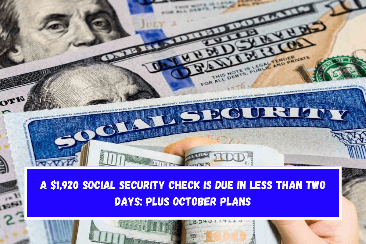 A $1,920 Social Security check is due in less than two days Plus October plans