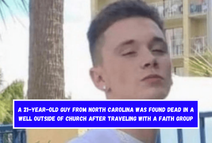 A 21-year-old guy from North Carolina was found dead in a well outside of church after traveling with a faith group