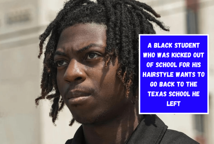 A Black student who was kicked out of school for his hairstyle wants to go back to the Texas school he left