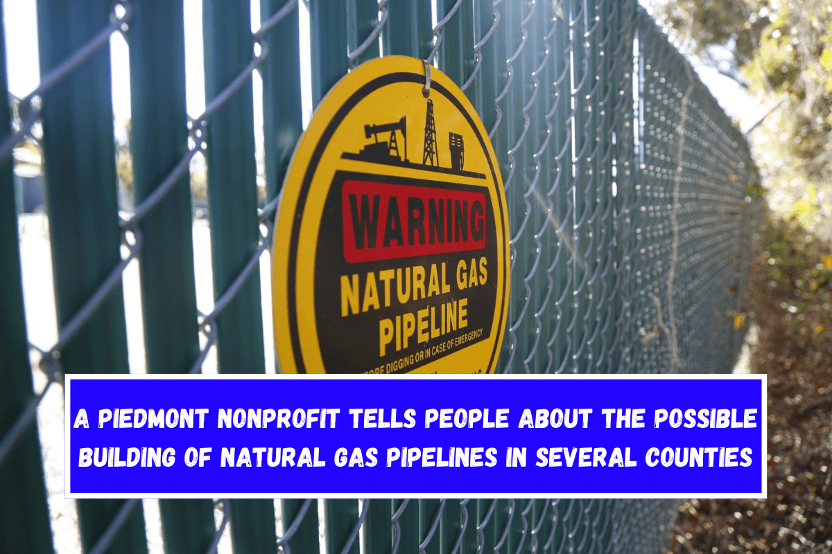 A Piedmont nonprofit tells people about the possible building of natural gas pipelines in several counties