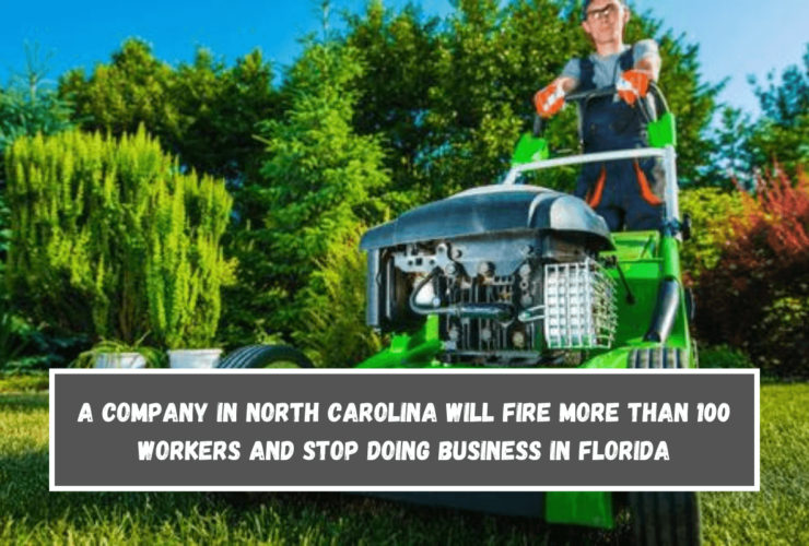 A company in North Carolina will fire more than 100 workers and stop doing business in Florida