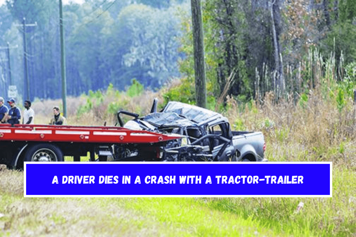 A driver dies in a crash with a tractor-trailer