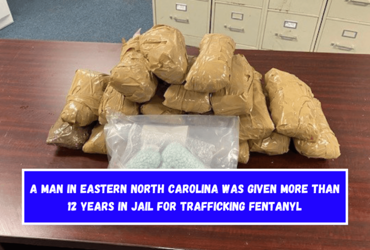 A man in eastern North Carolina was given more than 12 years in jail for trafficking fentanyl