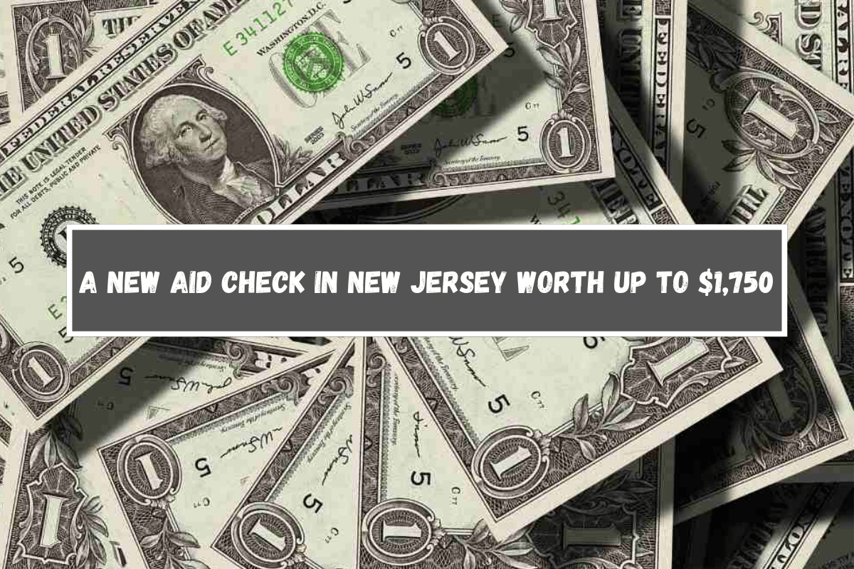 A new aid check in New Jersey worth up to $1,750