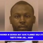 A prisoner in Georgia may have planned gold store thefts from jail... again