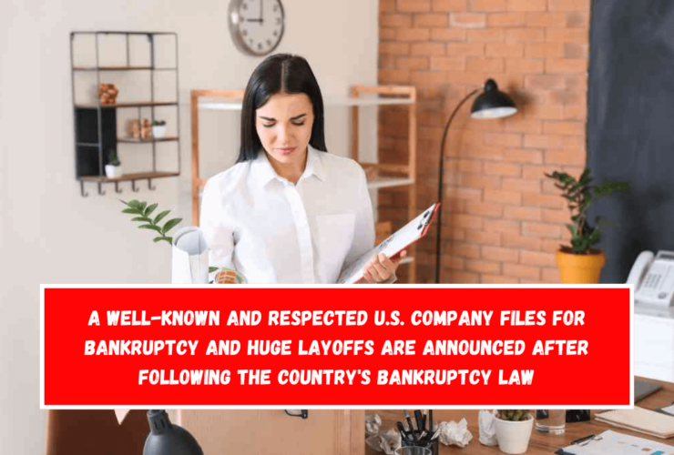 A well-known and respected U.S. company files for bankruptcy and huge layoffs are announced after following the country's bankruptcy law