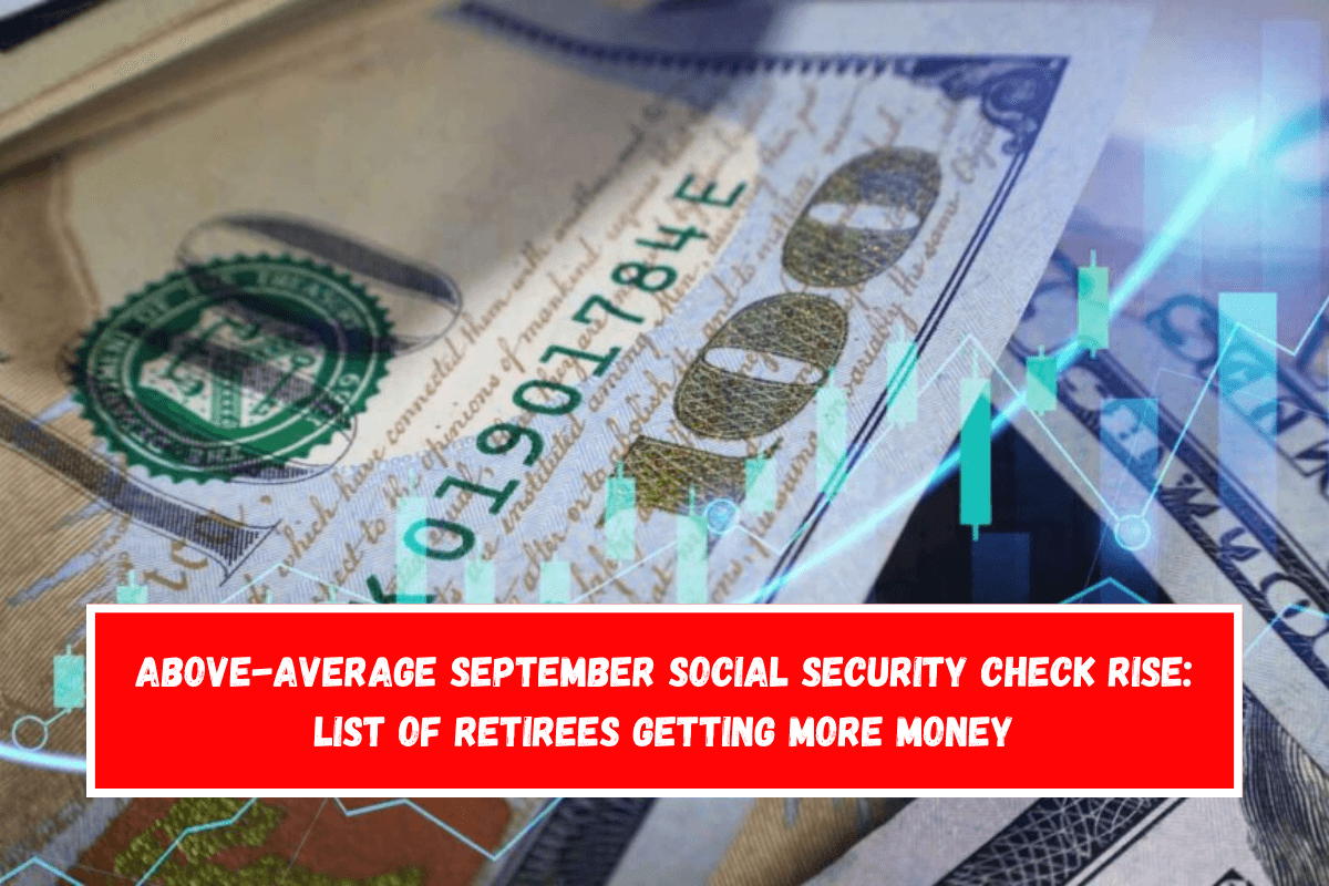 Above-average September Social Security check rise List of retirees getting more money