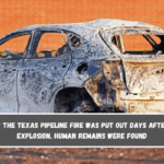 After the Texas pipeline fire was put out days after the explosion, human remains were found