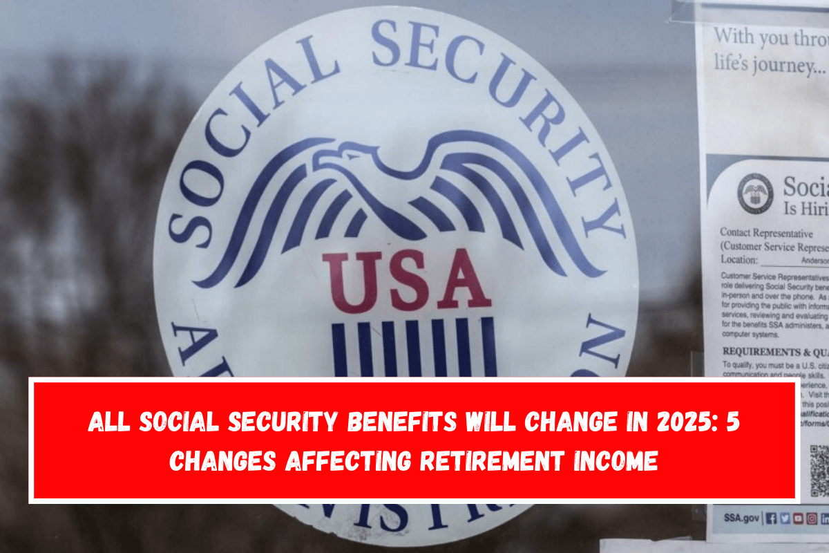 All Social Security benefits will change in 2025 5 changes affecting retirement income