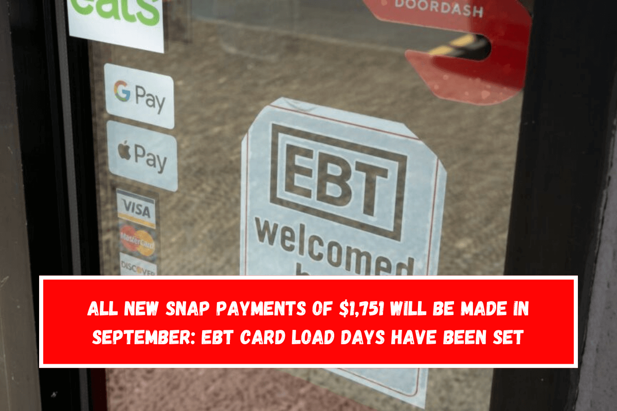 All new SNAP payments of $1,751 will be made in September EBT card load days have been set