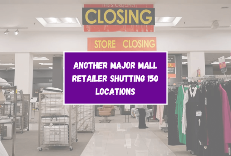 Another Major Mall Retailer Shutting 150 Locations