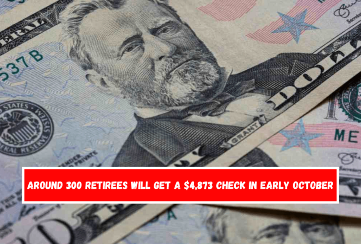 Around 300 retirees will get a $4,873 check in early October