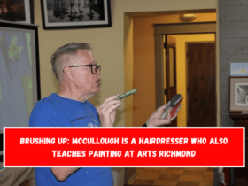 BRUSHING UP McCullough is a hairdresser who also teaches painting at Arts Richmond