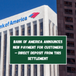 Bank of America Announces New Payment for Customers – Direct Deposit from this settlement