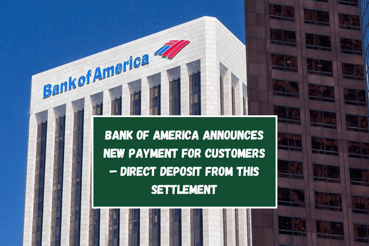 Bank of America Announces New Payment for Customers – Direct Deposit from this settlement