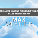 Before Francine shakes up the Piedmont Triad, there will be another nice day