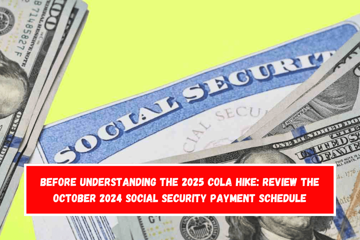 Before understanding the 2025 COLA hike Review the October 2024 Social Security payment schedule