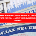 Beginning in September, Social Security will undergo a complete overhaul - A list of these changes has been released