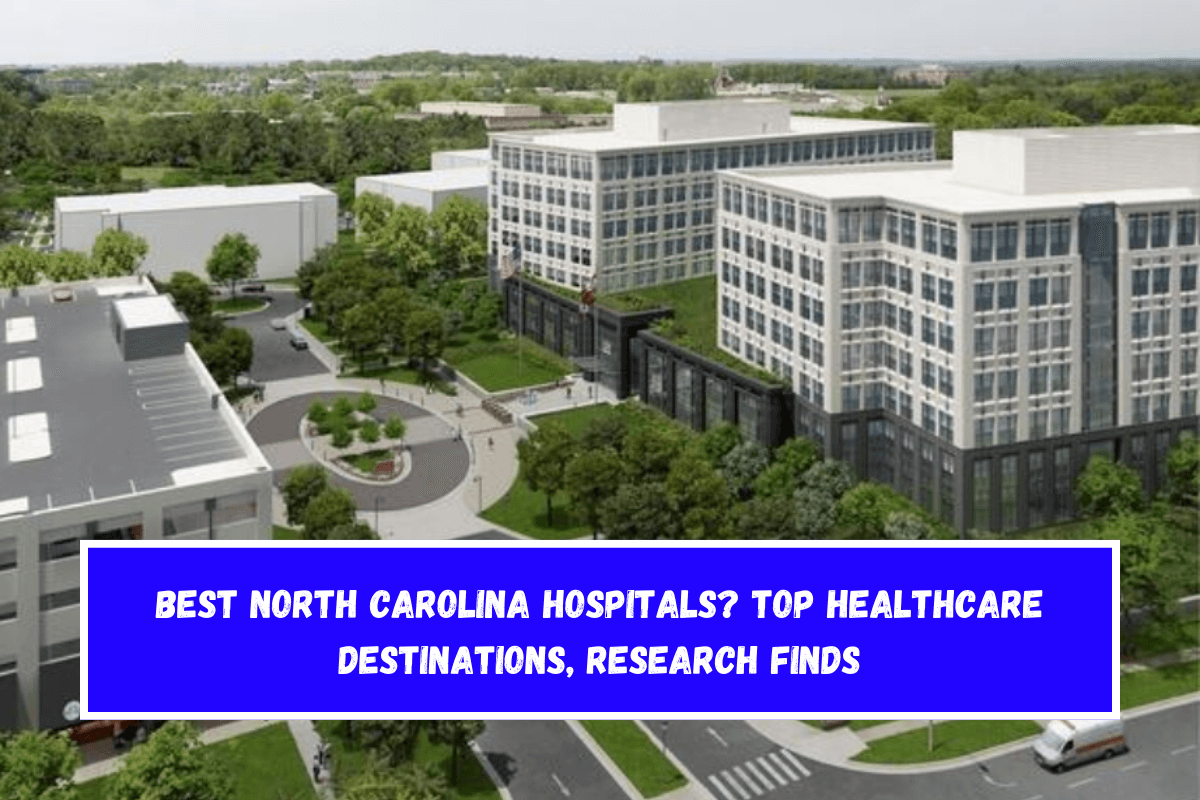 Best North Carolina hospitals Top healthcare destinations, research finds