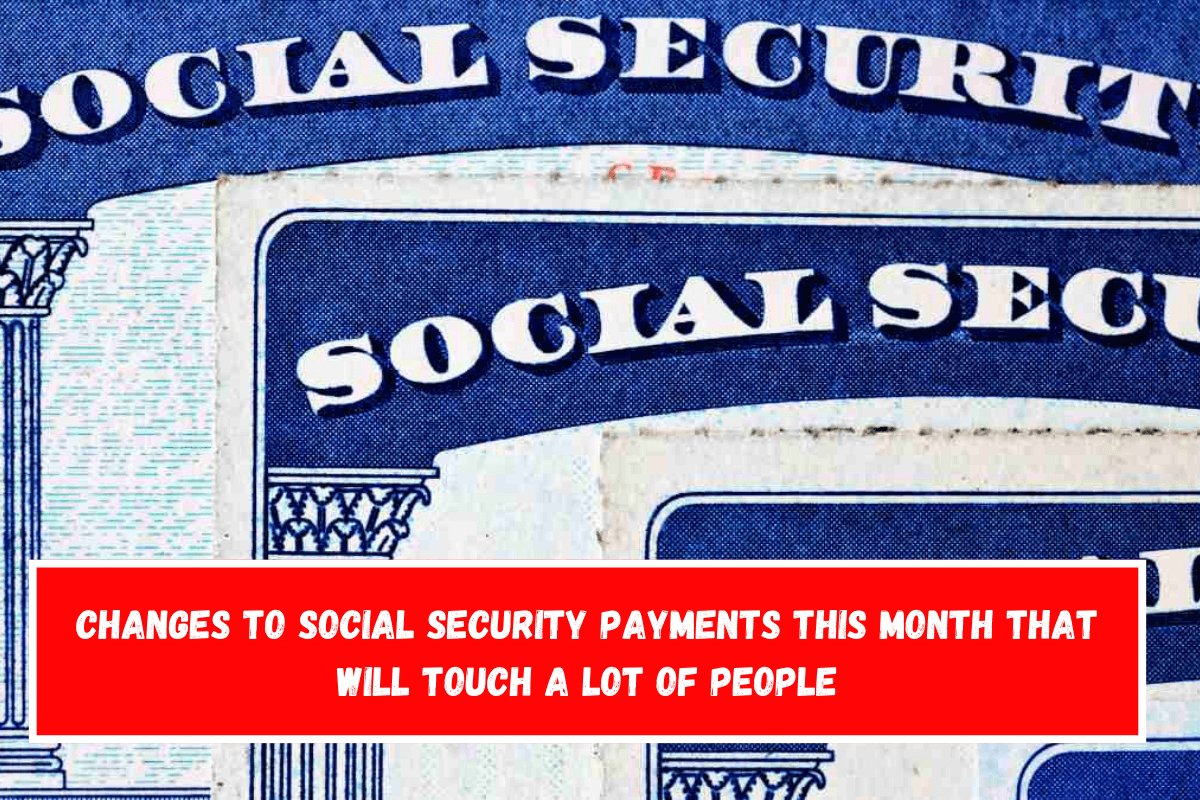 Changes to Social Security payments this month that will touch a lot of people