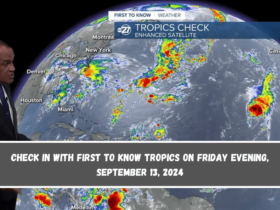 Check in with First To Know Tropics on Friday evening, September 13, 2024