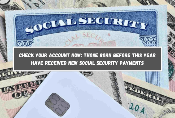 Check your account now Those born before this year have received new Social Security payments