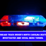 Chicago Truck Driver's North Carolina Death Investigated Amid Social Media Turmoil