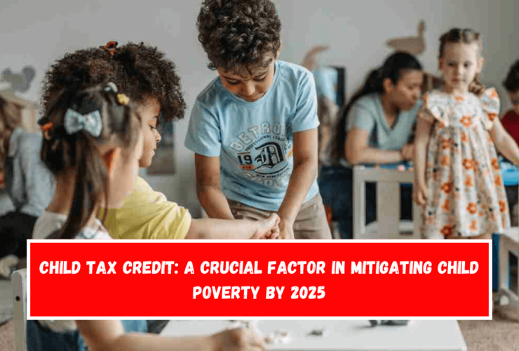 Child Tax Credit A crucial factor in mitigating child poverty by 2025