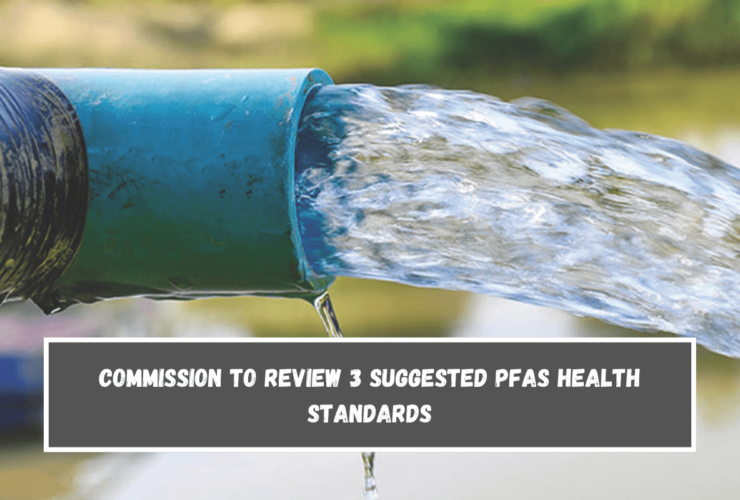 Commission to review 3 suggested PFAS health standards