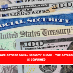 Confirmed Retiree Social Security Check – The October date is confirmed