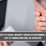 Cuts to Social Security checks in September—A list of seniors who will be affected