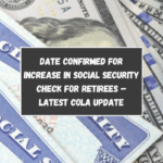 Date Confirmed for Increase in Social Security Check for Retirees – Latest COLA Update