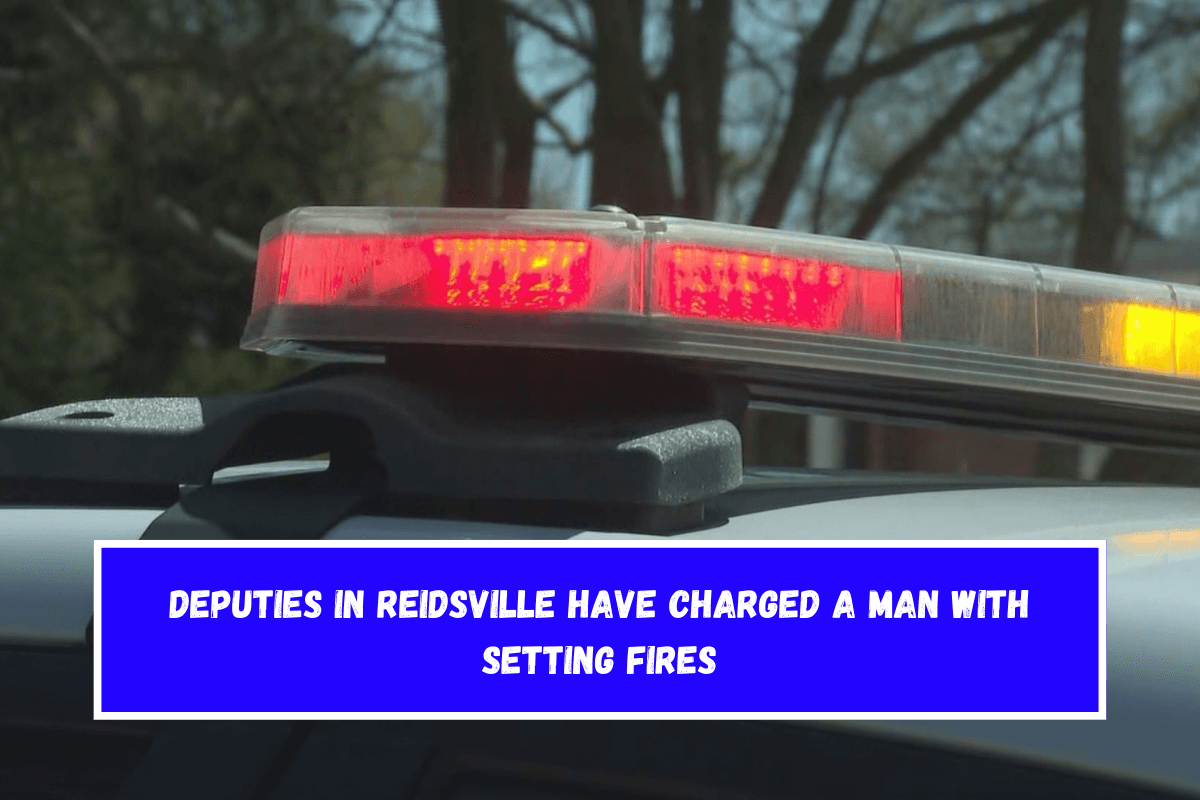 Deputies in Reidsville have charged a man with setting fires