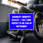 Disability Benefits Update – The 3 New Checks To Be Paid in September